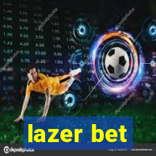 lazer bet